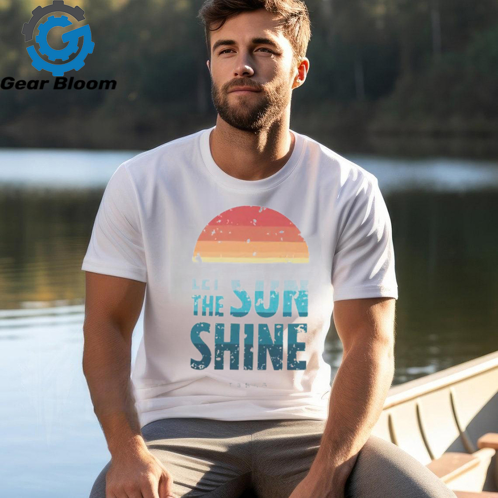 Tesla Merchandise Let the Sun Shine Shirt