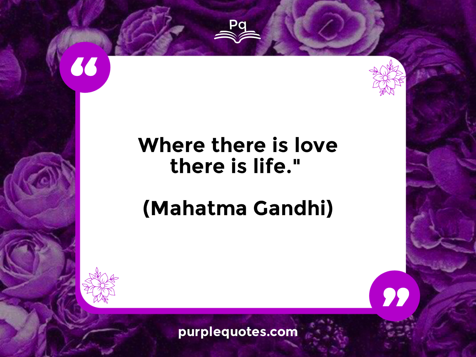 where there is love, there is life, quote by Mahatma Gandhi
