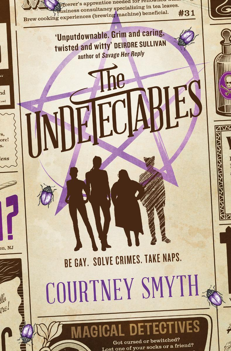 A book cover for The Undetectables by Courtney Smyth. The overall graphic has the style of an old newspaper article column. It depicts silhouettes of four people. One of the silhouettes appears more faded and scribbled compared to the others. Behind them, is a largegly-drawn purple pentagram. A small purple bug seems to be crawling on the cover. The subtext is shown under the silhouettes and says "Be gay. Solve Crimes. Take Naps."