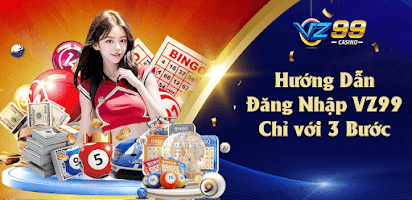 Đăng nhập vz99 – Hướng dẫn chi tiết cho tân thủ mới nhất