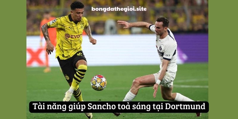 Tài năng giúp Sancho toả sáng tại Dortmund