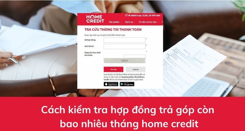 Kiểm tra hợp đồng trả góp còn bao nhiêu tháng Home Credit