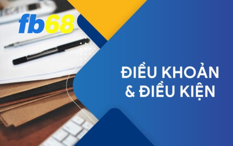 Fb68 quy định rõ điều khoản và điều kiện để đảm bảo quyền lợi