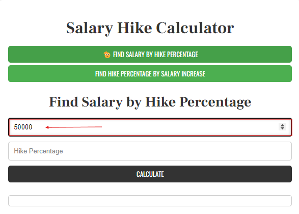 Enter your Current Salary in the "Current Salary" field. This is the amount you are currently earning before the hike.