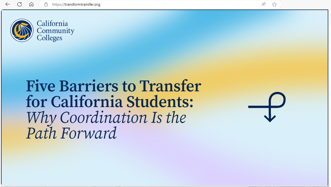 A snapshot of a website in a browser

California Community Colleges
Five Barriers to Transfer for California Students: Why Coordination IS the Path Forward