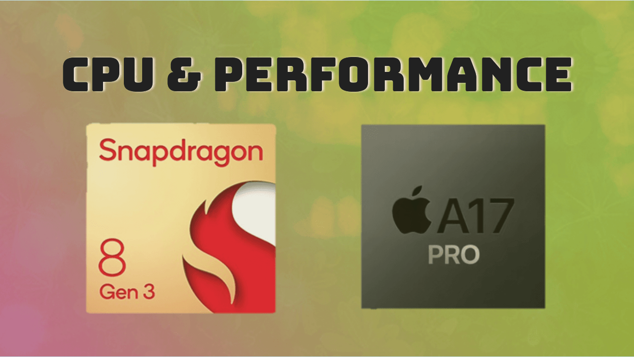 Snapdragon 8 Gen 3 vs A17 Pro Chip Performance