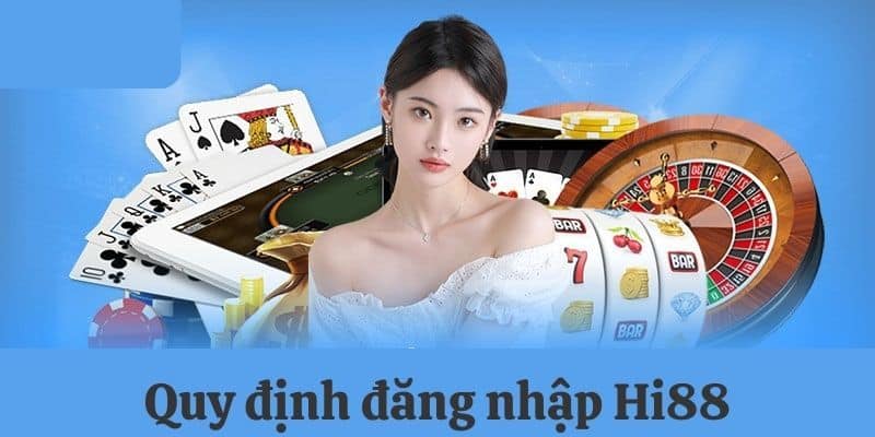 Những điều cần có để đăng nhập Hi88