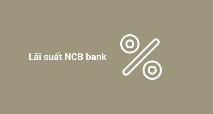 Lãi suất NCB Bank