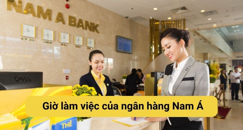Giờ làm việc của ngân hàng Nam Á