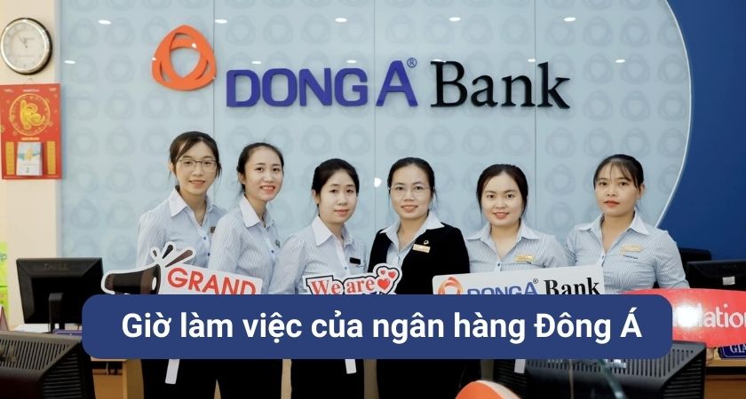 Giờ làm việc của ngân hàng Đông Á