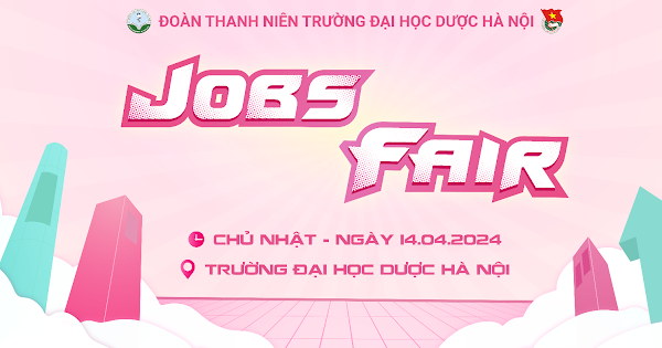  Jobs Fair 2024 - Ngày hội Việc làm Trường Đại học Dược Hà Nội: Chính thức quay trở lại!