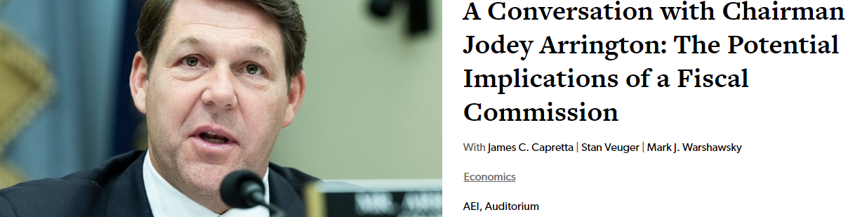 Main menu for A Conversation with Chairman Jodey Arrington: the Potential Implication of the Fiscal Commission