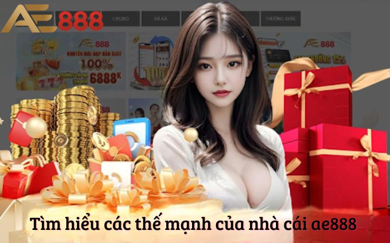 Tìm hiểu các thế mạnh của nhà cái ae888