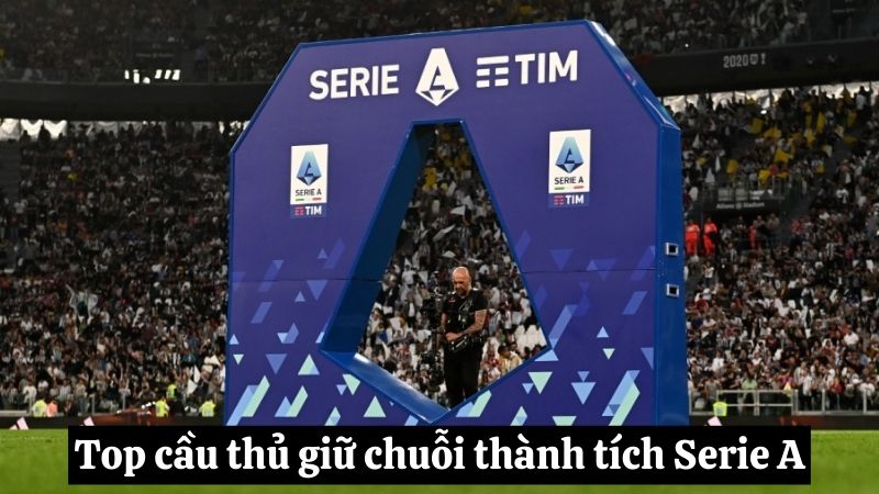 Top Cầu Thủ Giữ Chuỗi Thành Tích trong Giải Serie A