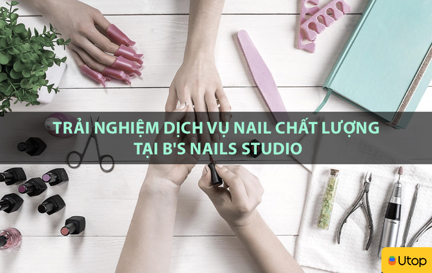 Trải nghiệm dịch vụ nail chất lượng tại B's Nails Studio
