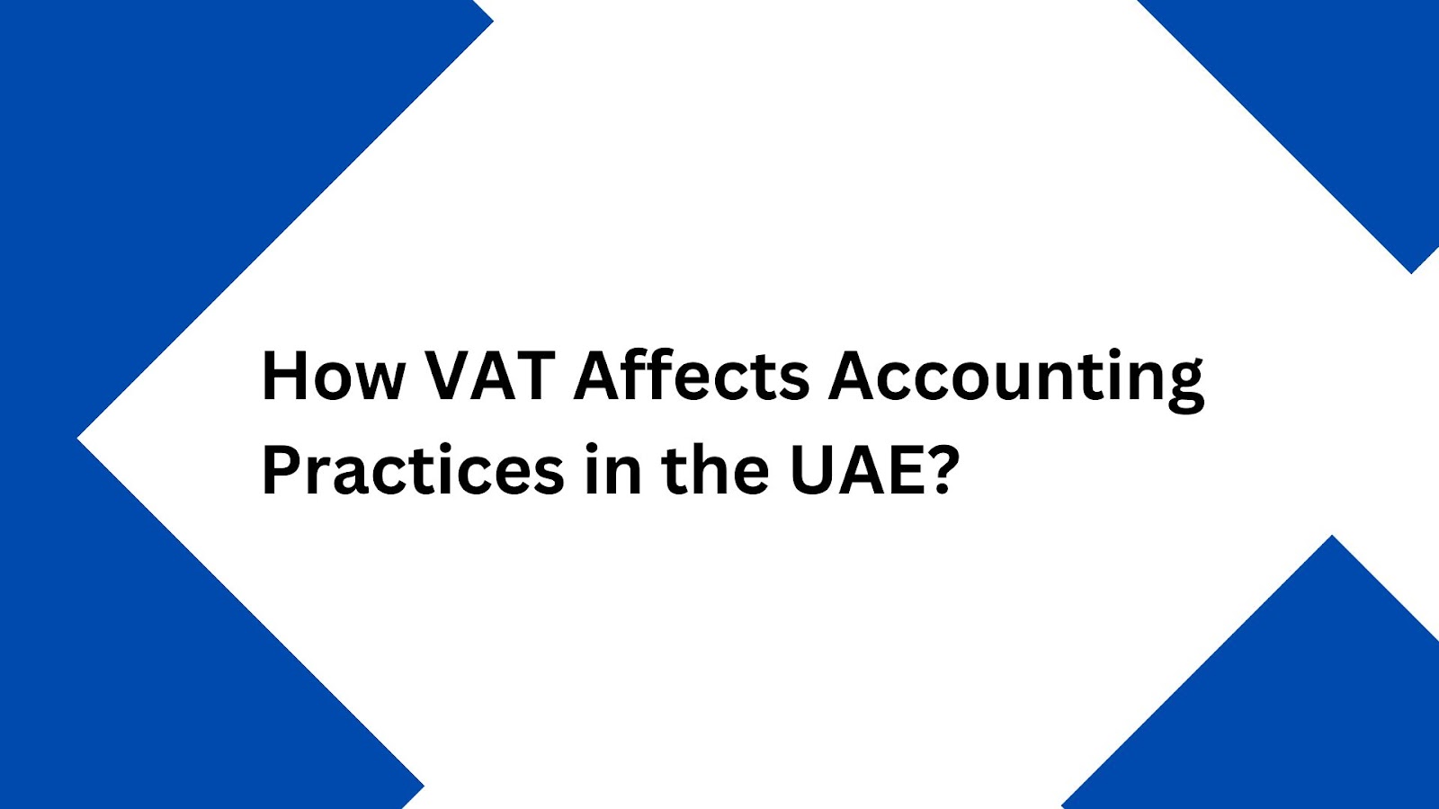 How VAT Affects Accounting Practices in the UAE?