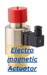 Electro magnetic Actuator