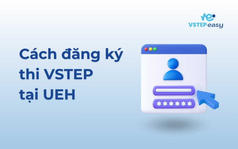 Cách đăng ký thi VSTEP tại UEH