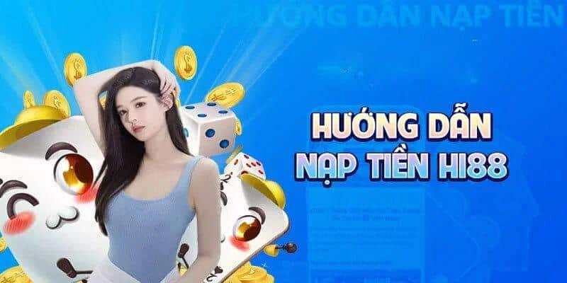 Thực hiện nạp tiền Hi88 đơn giản trong 3 phút