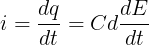 large i=frac{dq}{dt}=Cdfrac{dE}{dt}
