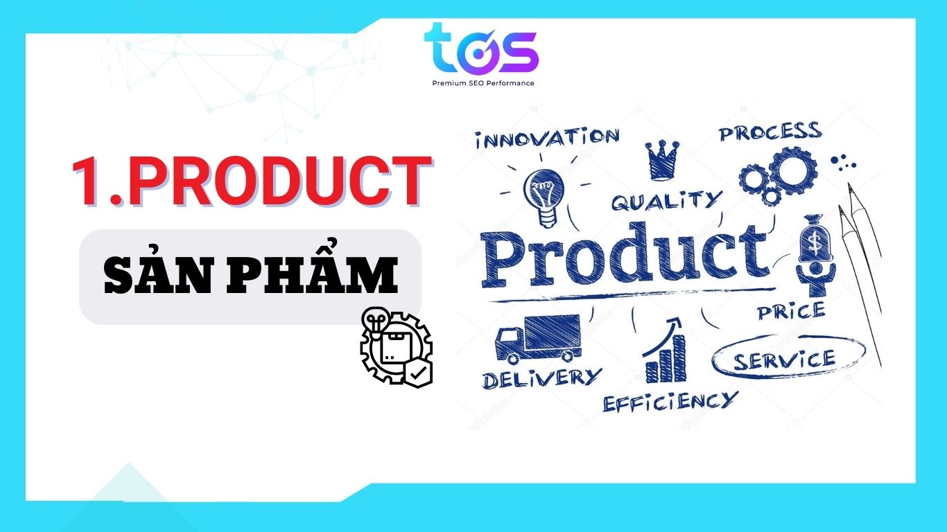 Product – Sản phẩm của 7P trong Marketing