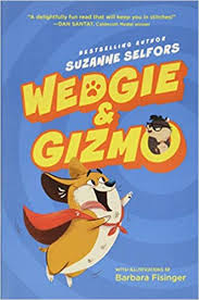 Amazon.com: Wedgie & Gizmo (9780062447630): Selfors, Suzanne, Fisinger,  Barbara: Books