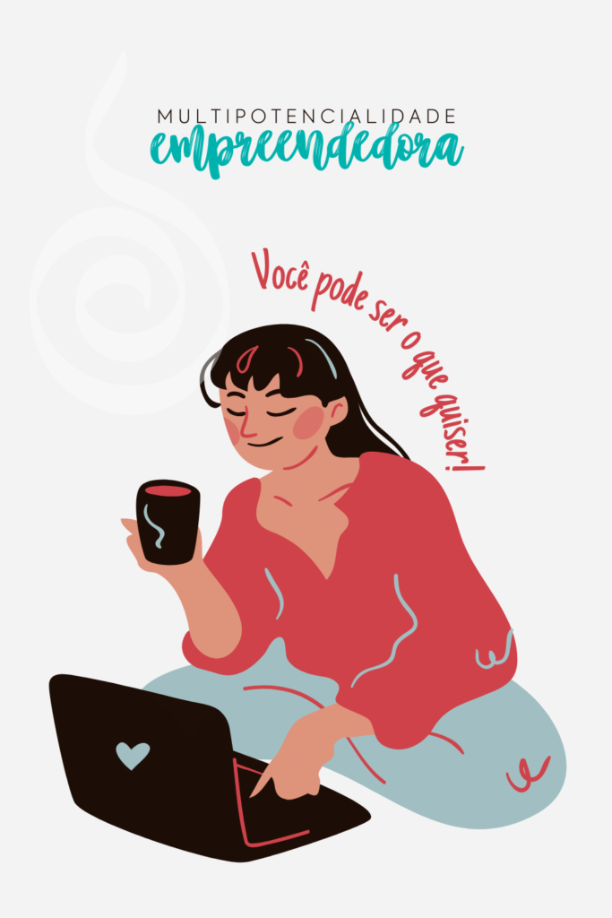 multipotencialidade empreendedora. Você pode ser o que você quiser