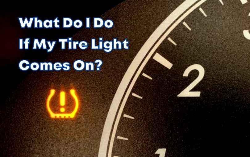 What Do I Do If My Tire Light Comes On?