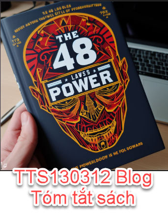 Tóm tắt sách The 48 Laws of Power (48 Nguyên tắc của Quyền Lực) của Robert Greene  | TTS130312