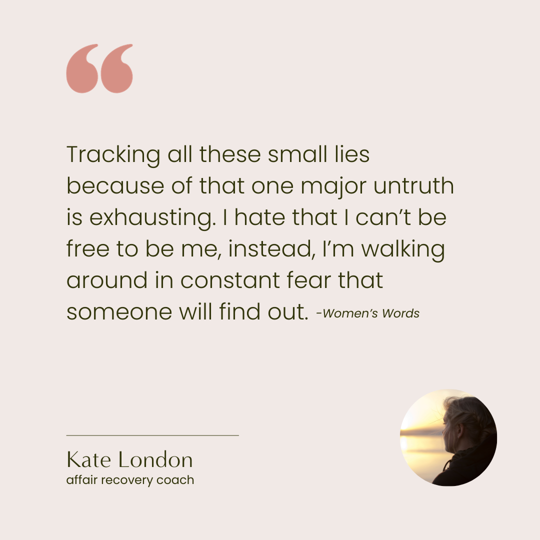 Affair Recovery Coach Kate London shares a quote from her community which reads "tracking all these small lies because of that one major untruth is exhausting".