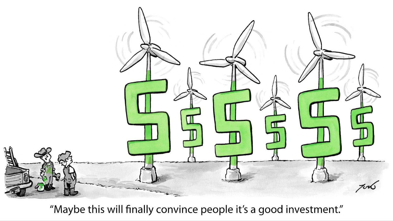 A cartoon of wind turbines with big green dollar signs as part of each turbine's base. There is a farmer standing to the side with a bucket of green paint. The title says: Maybe this will finally convince people it's a good investment. 