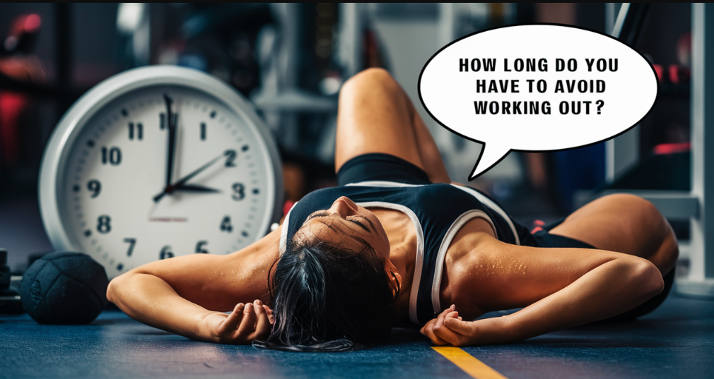 how long do you have to avoid working out