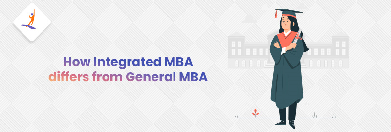 How Integrated MBA Differs from General MBA
