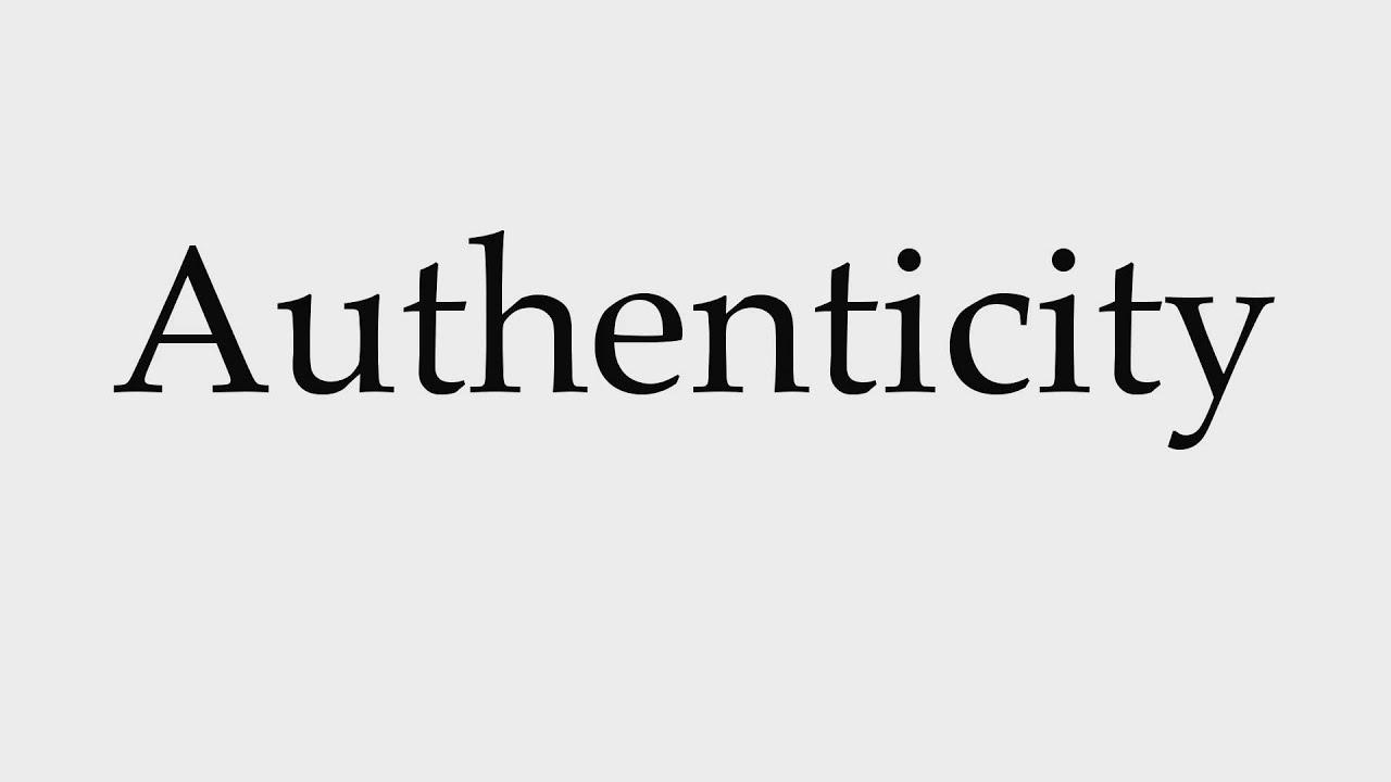 Authenticity: Its Meaning and Importance - Authentication