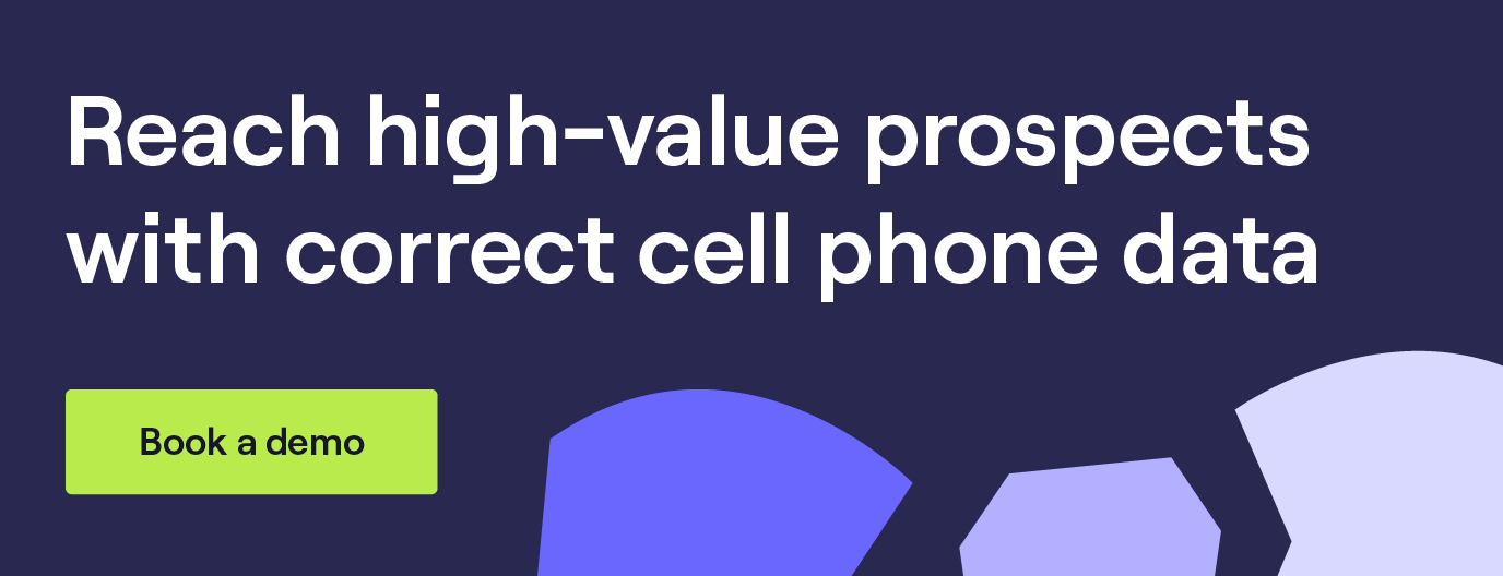 Reach high-value prospects with correct cell phone data - book a demo!