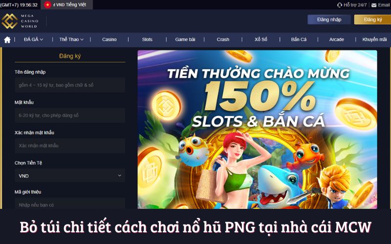 Bỏ túi chi tiết cách chơi nổ hũ PNG tại nhà cái MCW