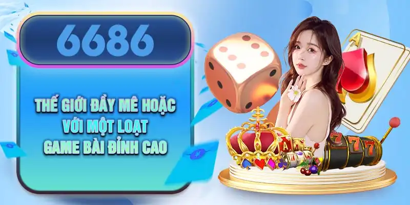 6686vn.live: Nhà cá game bài uy tín hàng đầu tại Việt Nam