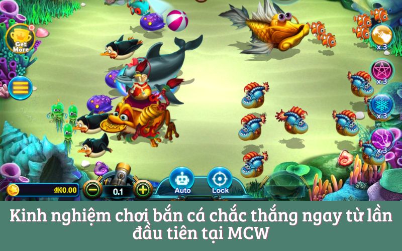 Kinh nghiệm chơi bắn cá chắc thắng ngay từ lần đầu tiên tại MCW