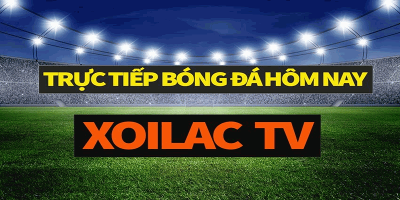Xoilac TV cung cấp link xem bóng đá trực tuyến chất lượng cao 