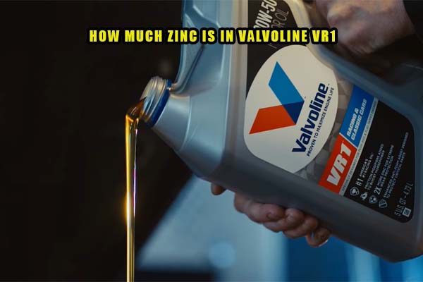 how much zinc is in valvoline vr1