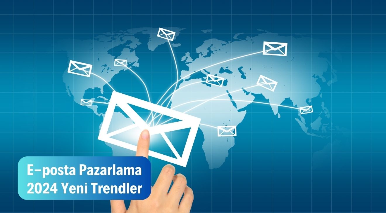 E-posta Pazarlama - 2024 Yeni Trendler