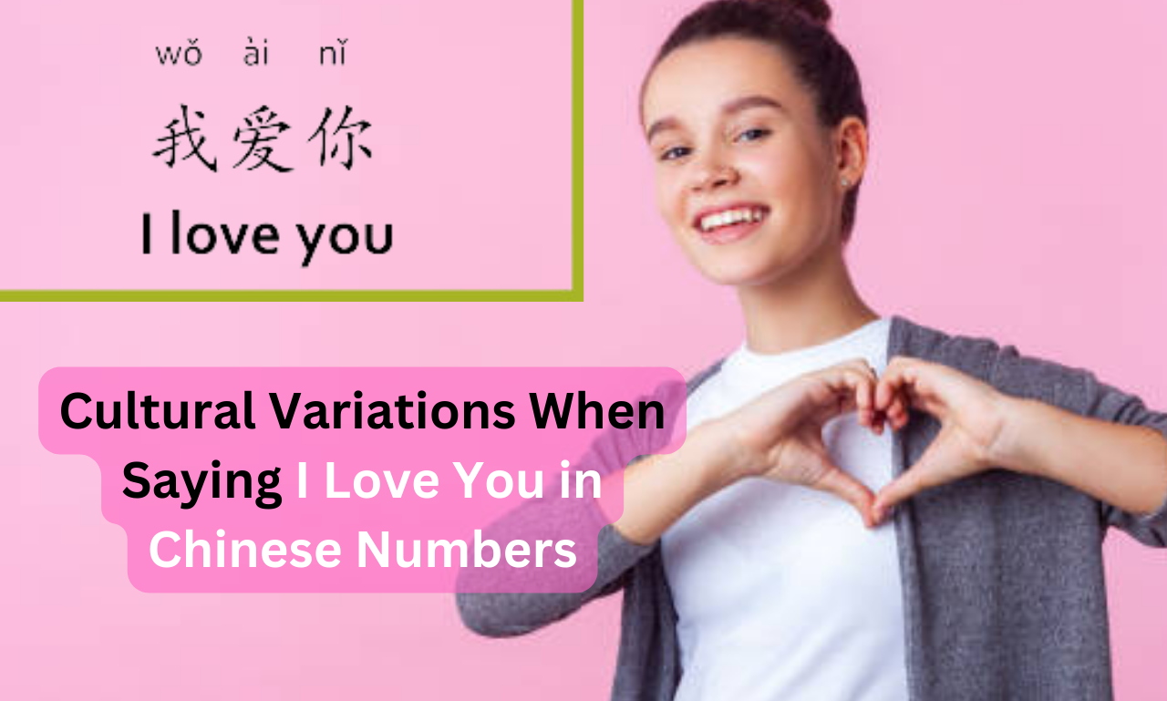 3 Ways to Say I Love You in Chinese Number [2024 Guide] - WuKong Education Blog