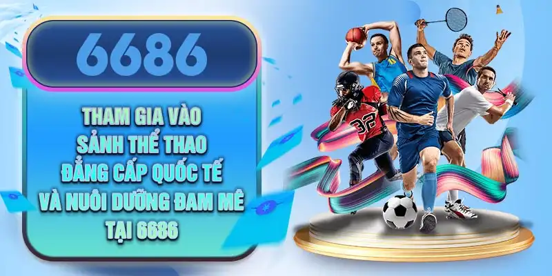 6686vn.online - Điểm đến lý tưởng cho người yêu thể thao và game thủ!