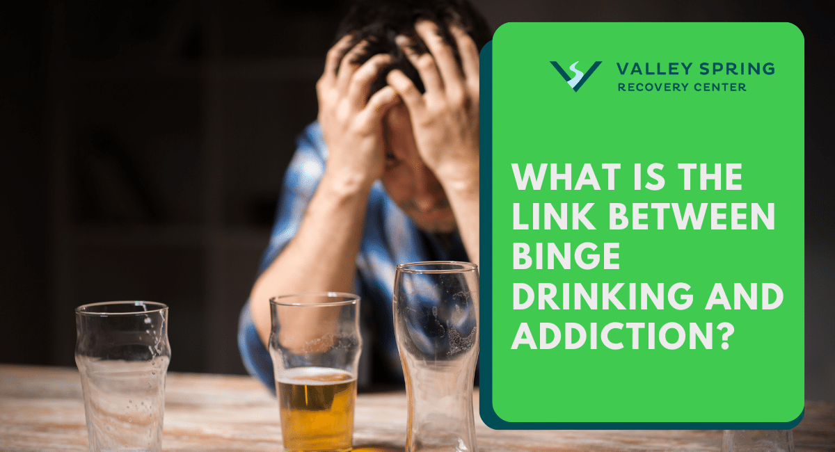 What Is The Link Between Binge Drinking And Addiction?
