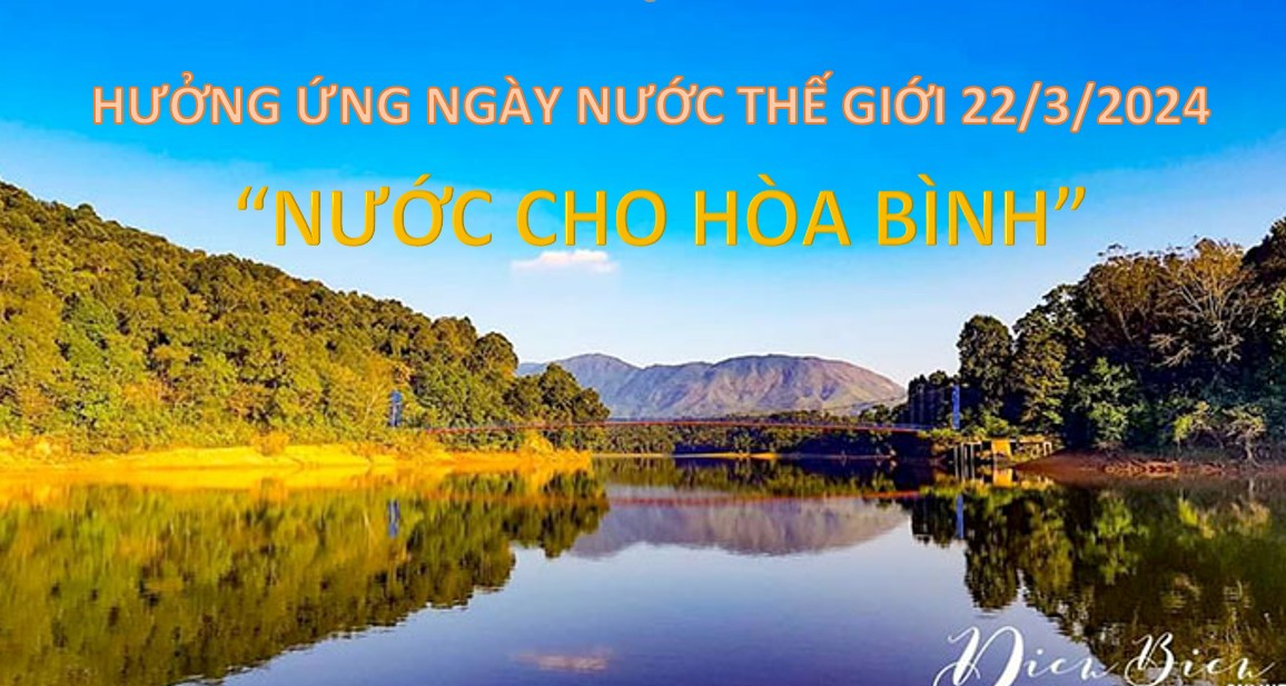 Hưởng ứng Ngày Nước thế giới 22 tháng 3 năm 2024 “Leveraging water for peace” - “Nước cho hòa bình”