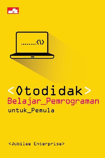 Otodidak Belajar Pemrograman untuk Pemula - Jubilee Enterprise