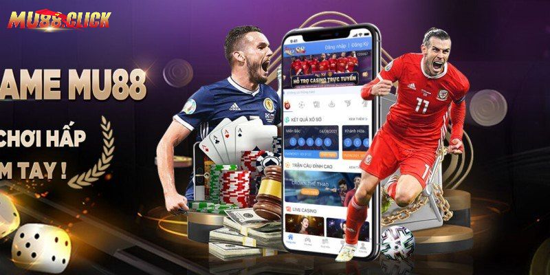 Tải App MU88 mang lại lợi ích gì?