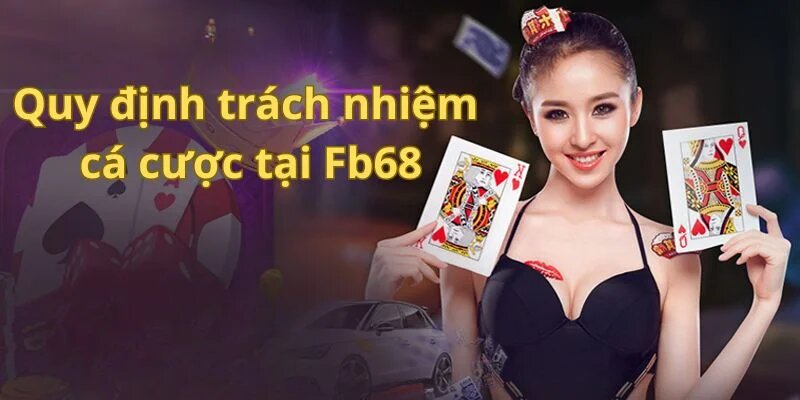 Trách nhiệm của người chơi được nhà cái fb68 quy định rõ ràng