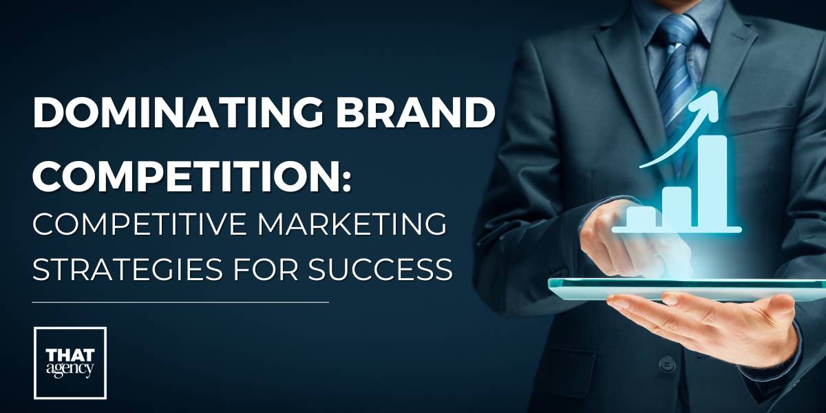 Dominating Brand Competition: Competitive Marketing Strategies for Success