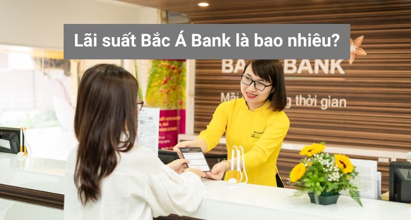 Lãi suất Bắc Á Bank